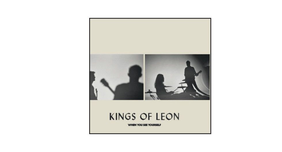 'WHEN YOU SEE YOURSELF' KINGS OF LEON k2_items_src_6e4b2528701707a3ed973fc804a3e209