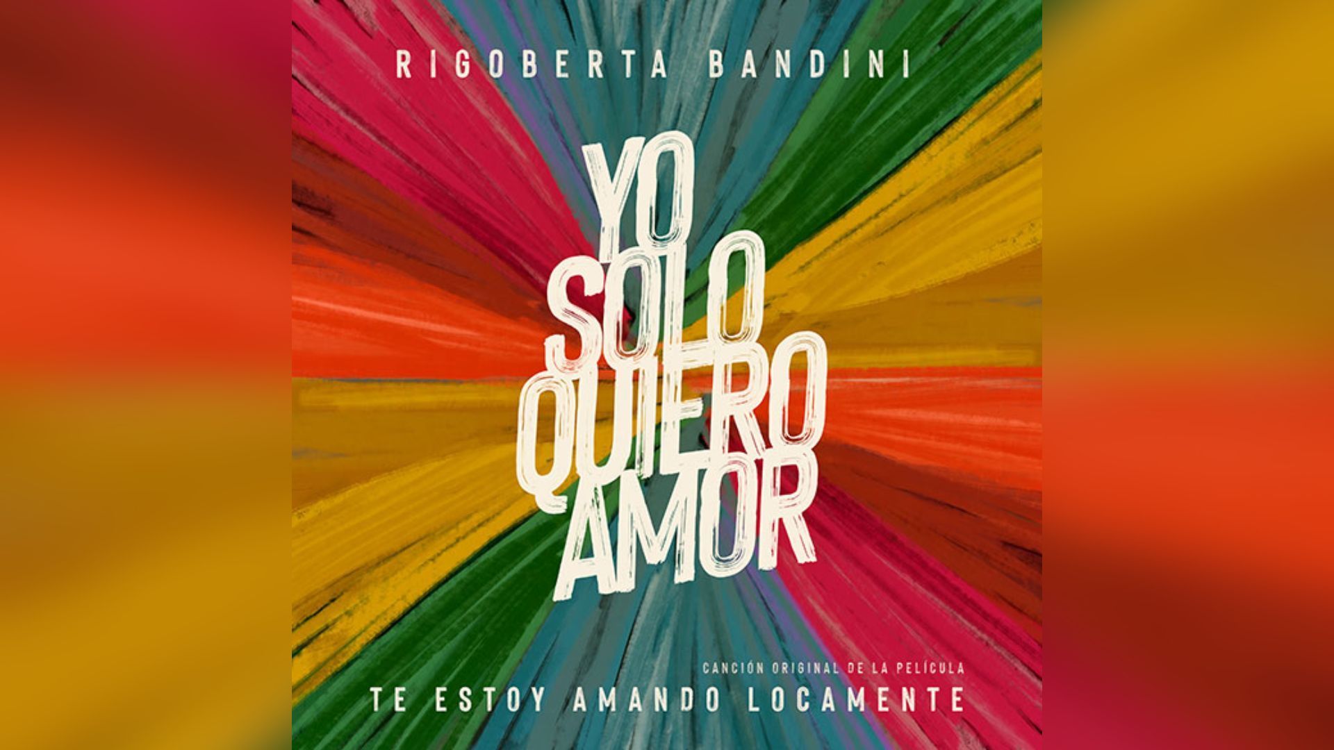 Rigoberta Bandini compone la canción "Yo solo quiero amor", canción de la película "Te estoy amando locamente" Yo solo quiero amor portada