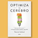 "Optimiza tu cerebro", una guía científica de Patrick Holford para mejorar la función cerebral optimiza